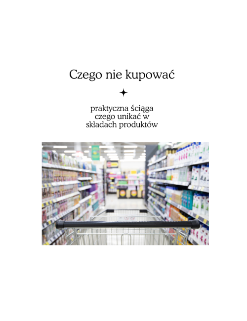 ściąga zakupowa czego nie kupować jakich składników w żywności unikać